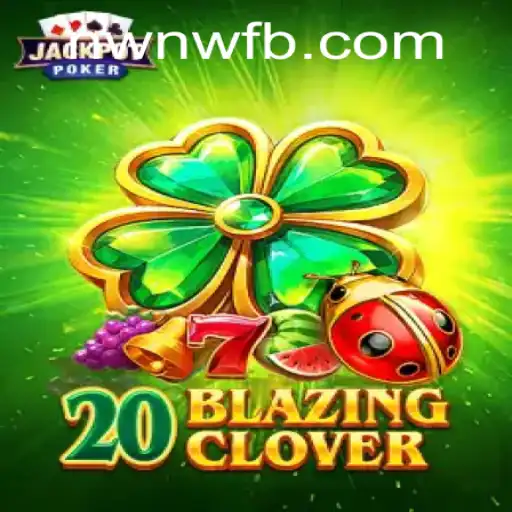 Exploring the Thrills of 20BlazingClover: A Comprehensive Guide to NWNW Gaming